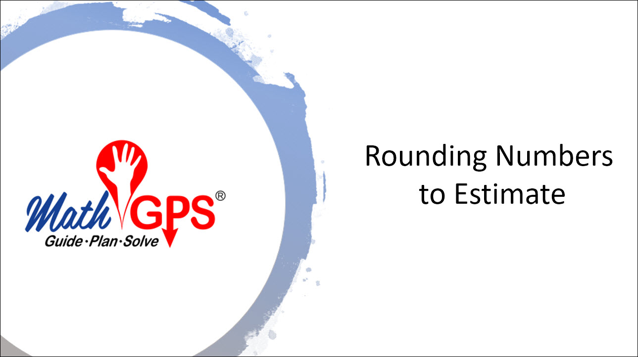 Rounding Numbers To Estimate Math GPS